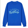 Limited Edition ‘Forever Northern’ Organic Sweatshirt